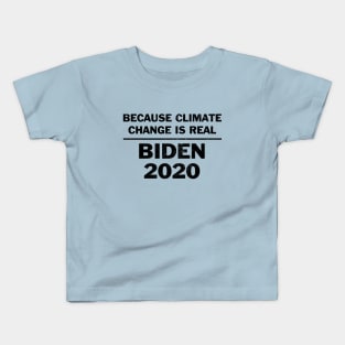 Vote Biden because climate change is real Kids T-Shirt